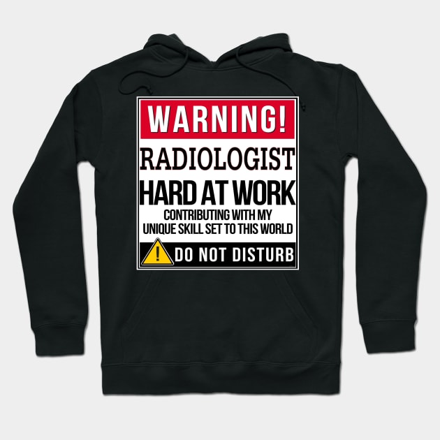 Warning Radiologist Hard At Work - Gift for Radiologist in the field of Radiology Hoodie by giftideas